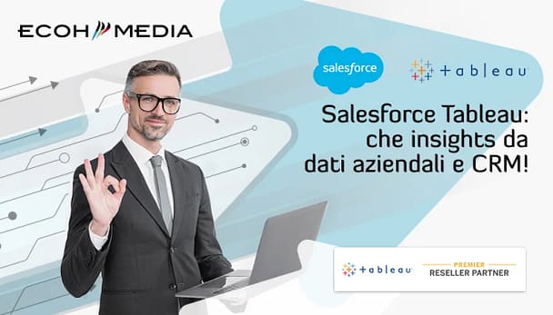 Salesforce Tableau: che insights da dati aziendali e CRM!