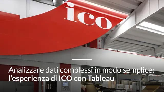 Analizza dati complessi con Tableau: l’esperienza di ICO